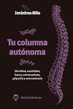 TU COLUMNA AUTÓNOMA: MOVILIDAD, ESTABILIDAD, FUERZA, ENTRENAMIENTO, PALPACIÓN Y AUTOCONCIENCIA