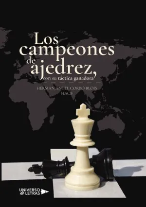 LOS CAMPEONES DE AJEDREZ CON SU TÁCTICA GANADORA