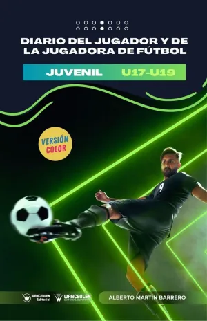 DIARIO DEL JUGADOR Y DE LA JUGADORA DE FÚTBOL. JUVENIL U17-U19 (EDICIÓN COLOR)