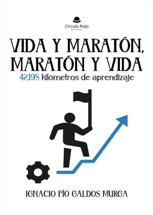 VIDA Y MARATÓN, MARATÓN Y VIDA. 42,195 KILÓMETROS DE APRENDIZAJE