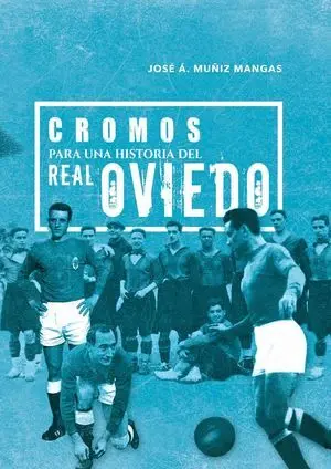 CROMOS PARA UNA HISTORIA DEL REAL OVIEDO