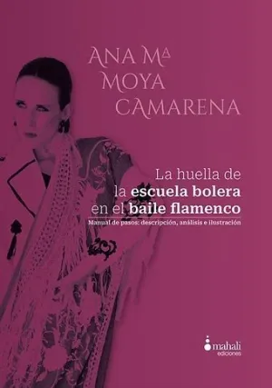 LA HUELLA DE LA ESCUELA BOLERA EN EL BAILE FLAMENCO. MANUAL DE PASOS: DESCRIPCIÓN, ANÁLISIS E ILUSTRACIÓN