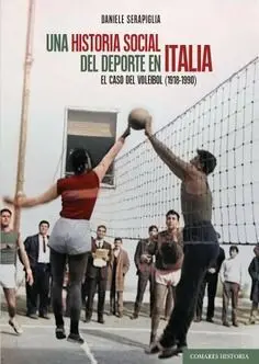 UNA HISTORIA SOCIAL DEL DEPORTE EN ITALIA. EL CASO DEL VOLEIBOL (1918-1990)