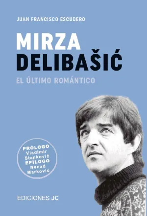 MIRZA DELIBASIC EL ÚLTIMO ROMÁNTICO