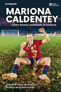 MARIONA CALDENTEY: CÓMO HEMOS CAMBIADO LA HISTORIA