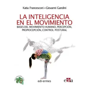 LA INTELIGENCIA EN EL MOVIMIENTO. BASES DEL MOVIMIENTO HUMANO, PERCEPCIÓN, PROPIOCEPCIÓN, CONTROL POSTURAL