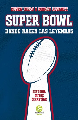 SUPER BOWL. DONDE NACEN LAS LEYENDAS