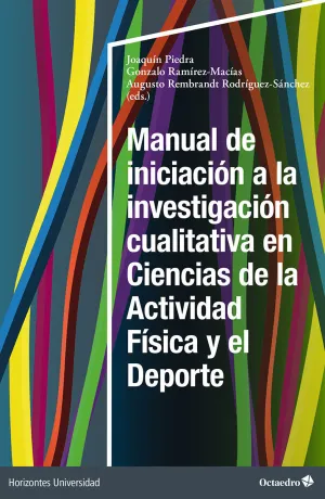 MANUAL DE INICIACIÓN A LA INVESTIGACIÓN CUALITATIVA EN CIENCIAS DE LA ACTIVIDAD FÍSICA Y EL DEPORTE