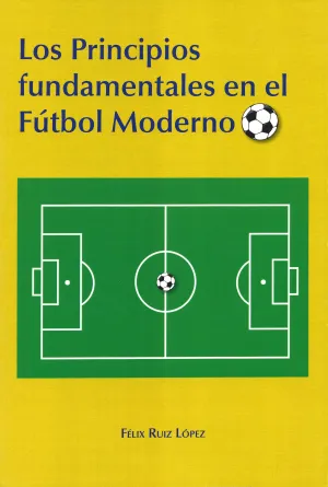 LOS PRINCIPIOS FUNDAMENTALES EN EL FÚTBOL MODERNO