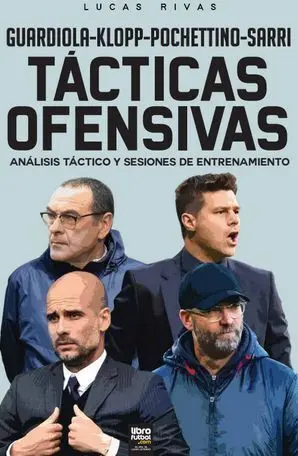 TÁCTICAS OFENSIVAS. GUARDIOLA, KLOPP, POCHETTINO, SARRI. ANÁLISIS TÁCTICO Y SESIONES DE ENTRENAMIENTO