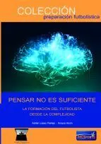 PENSAR NO ES SUFICIENTE. LA FORMACIÓN DEL FUTBOLISTA DESDE LA COMPLEJIDAD