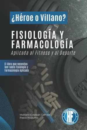 ¿HÉROE O VILLANO?. FISIOLOGÍA Y FARMACOLOGÍA APLICADA AL FITNESS Y AL DEPORTE