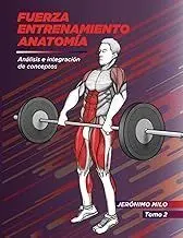 FUERZA, ENTRENAMIENTO, ANATOMÍA. TOMO 2 MIEMBROS INFERIORES